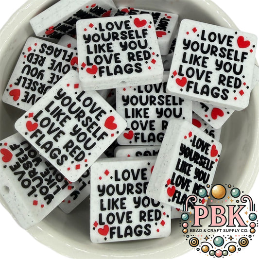 Love Yourself Like You Love Red Flags- EXCLUSIVE TO PBK- Silicone Focal Bead